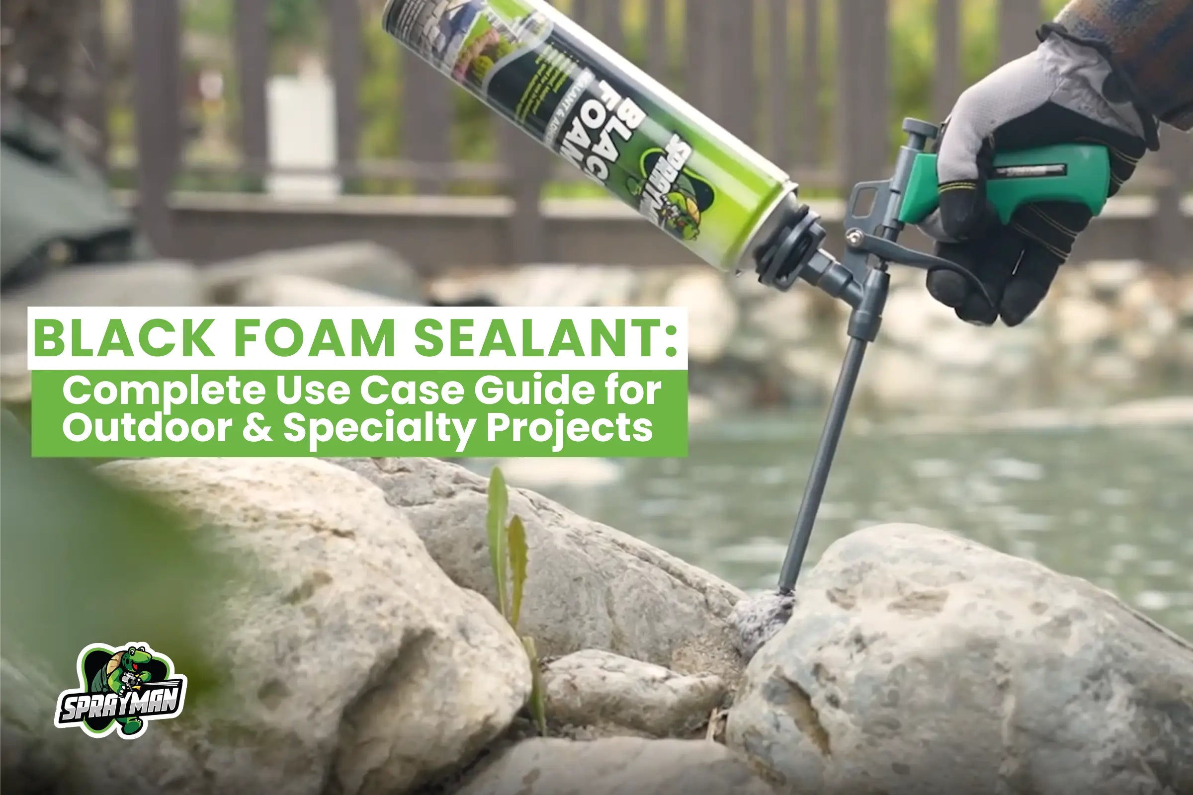 Black Foam Sealant: Complete Use Case Guide for Outdoor & Specialty Projects