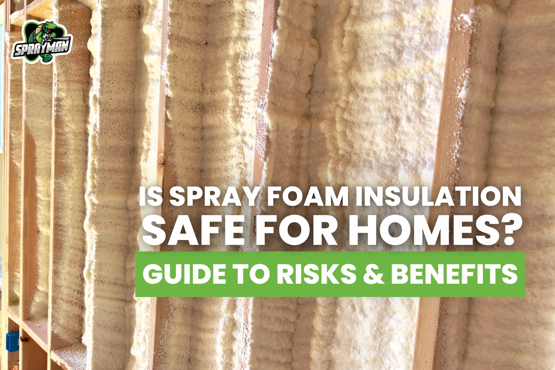 Is Spray Foam Insulation Safe for Homes? Guide to Risks & Benefits