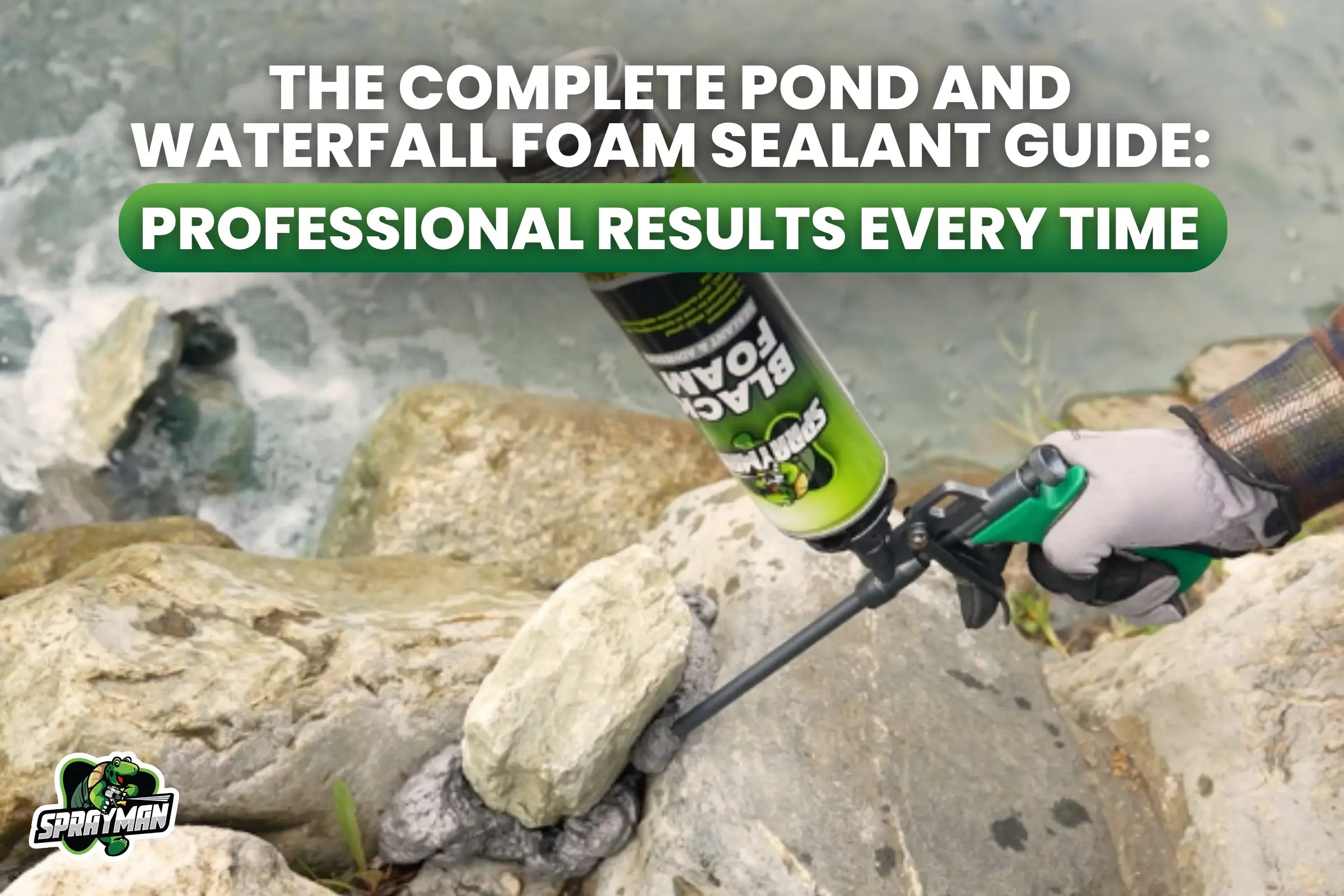 Pond and Waterfall Foam Sealant Guide: Professional Results Every Time