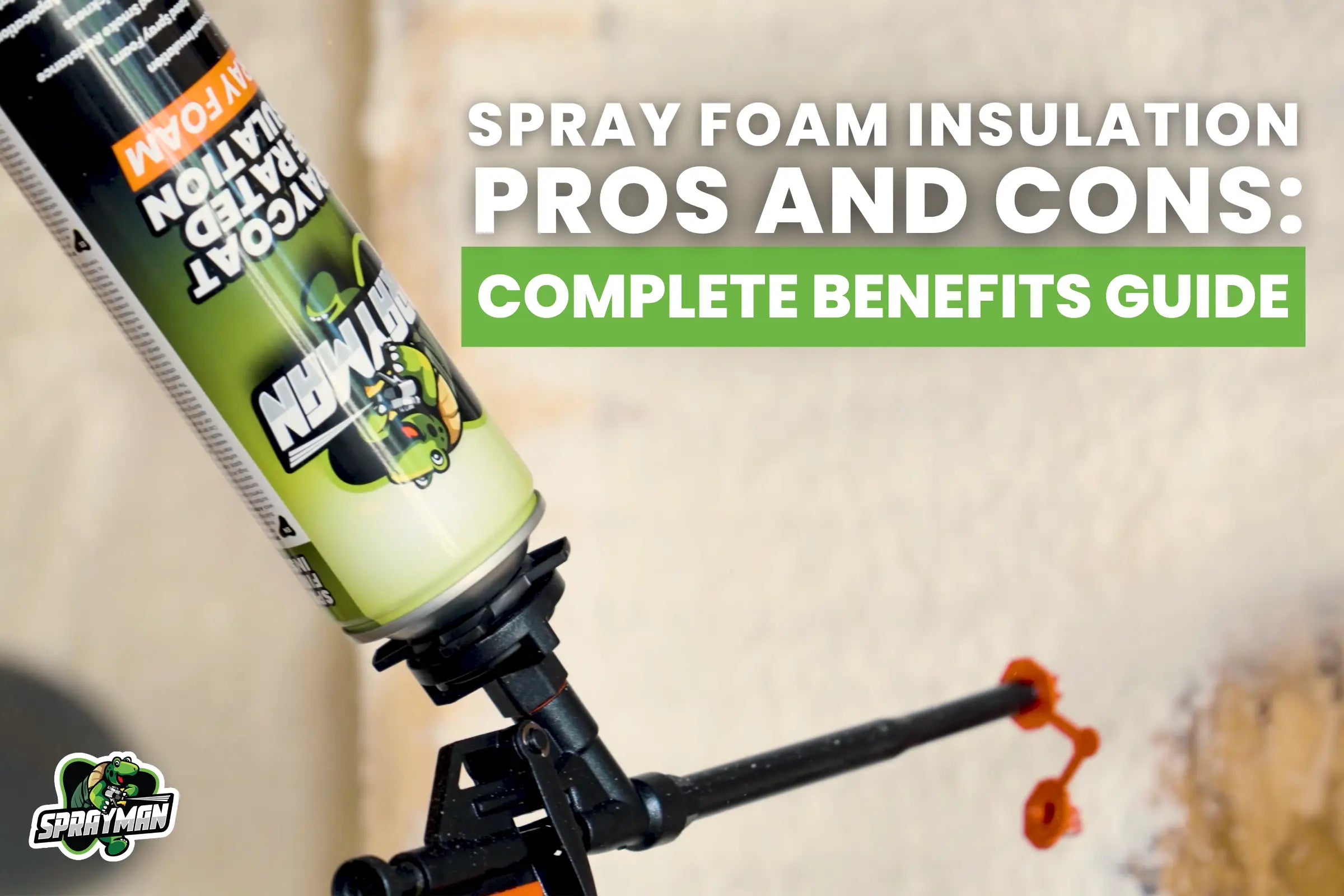 Spray Foam Insulation Pros and Cons: Complete Benefits Guide