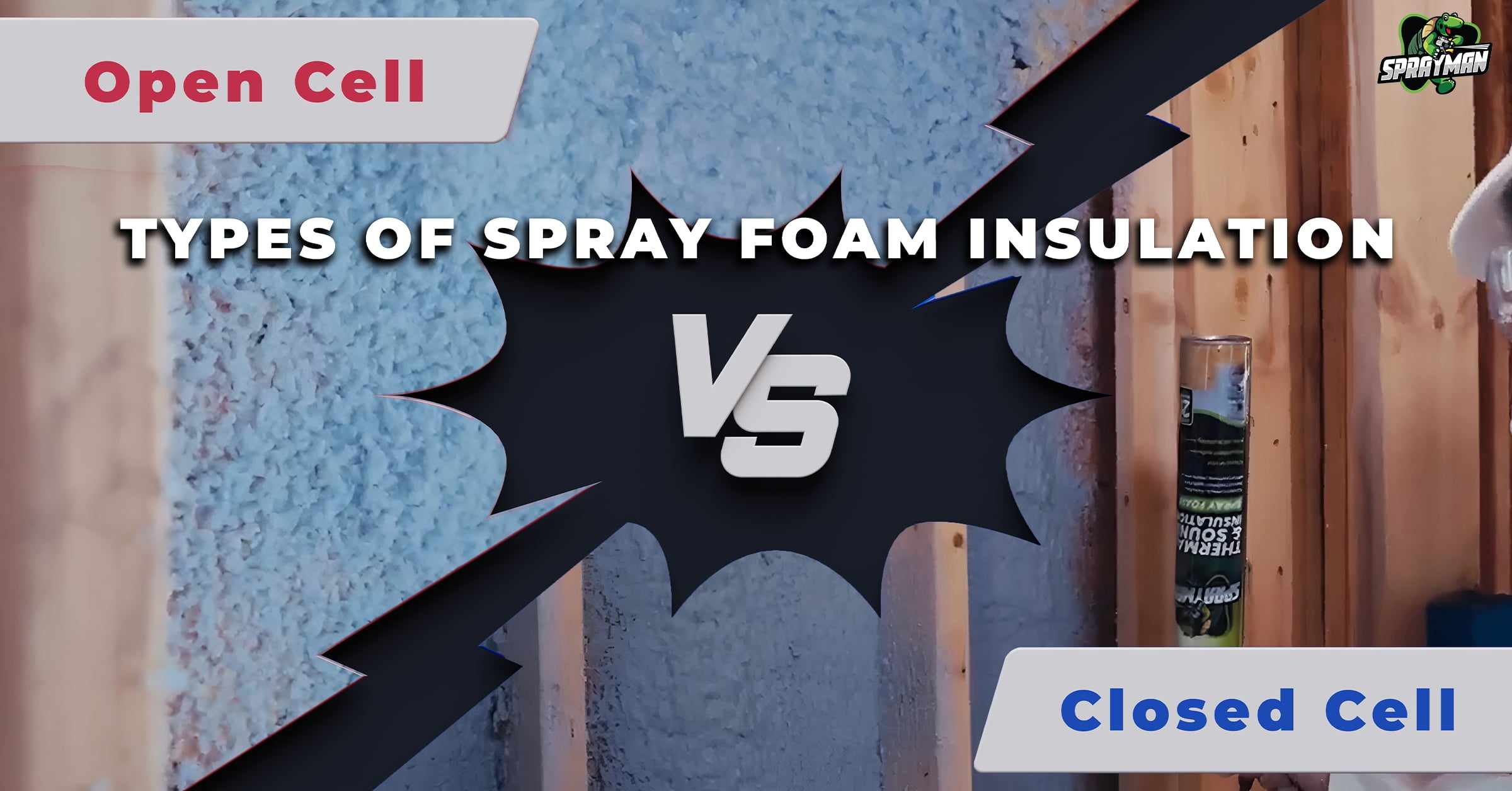 Open Cell vs. Closed Cell Discover the Right Type of Spray Foam