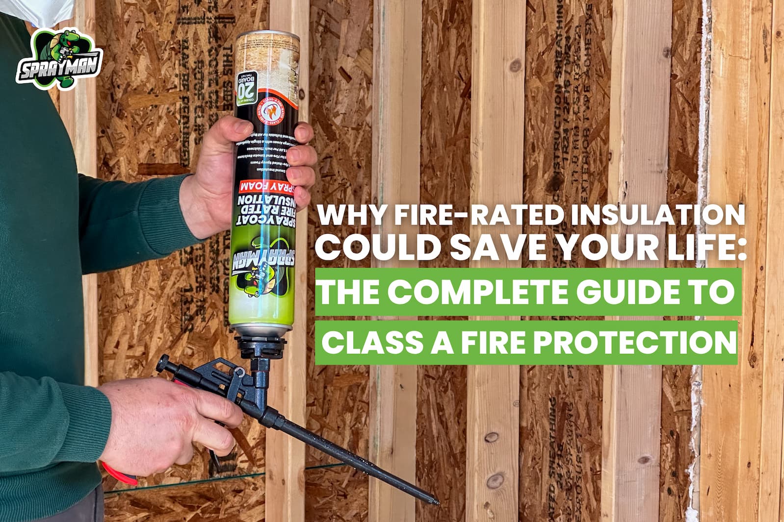 Class A Fire-Rated Spray Foam Insulation: What It Means and Where to Use It