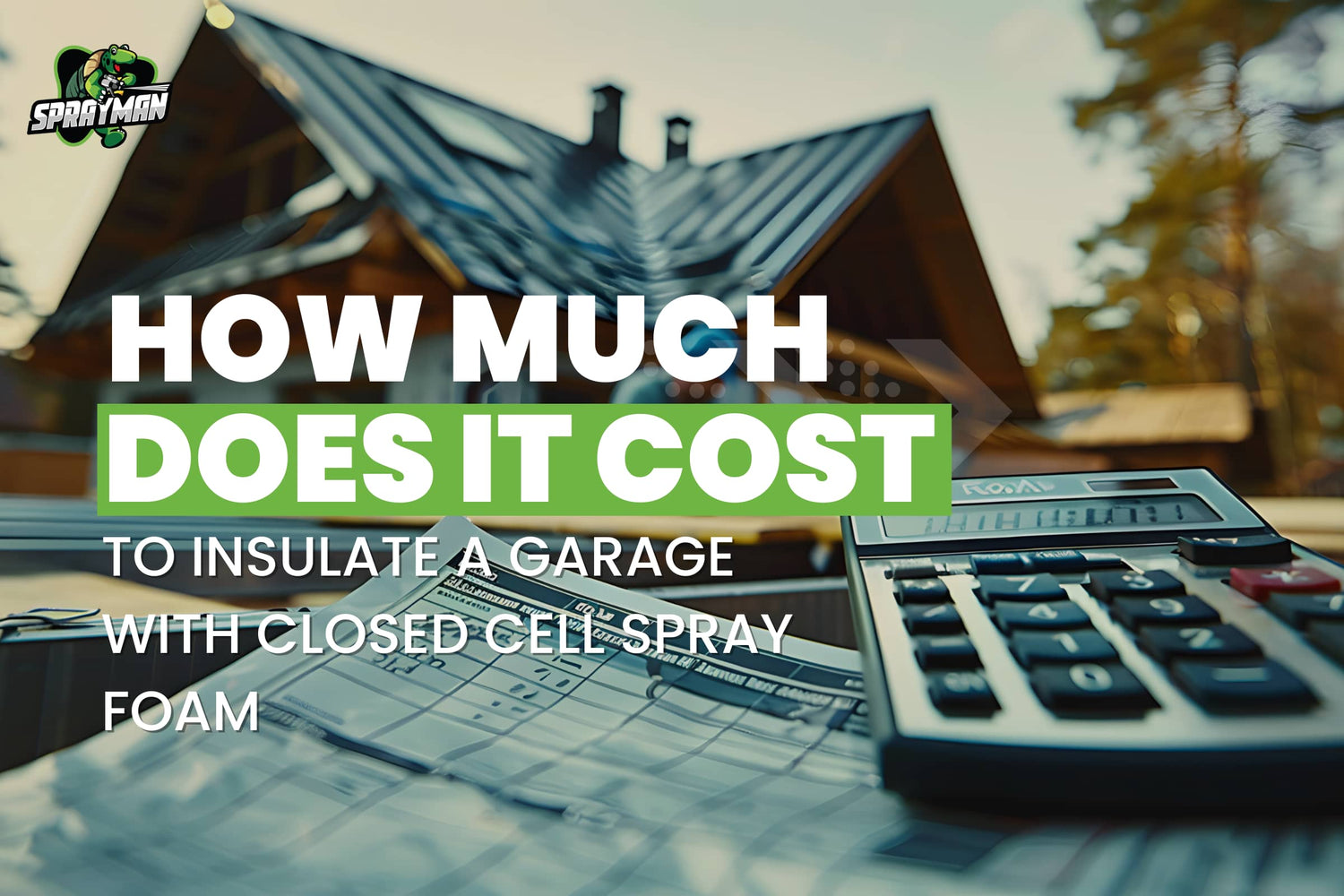 How Much Does It Cost to Insulate a Garage with Spray Foam (Closed Cell)