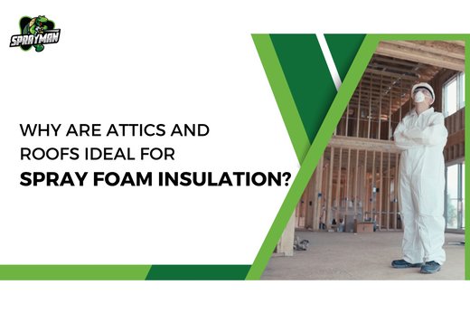 Why Are Attics and Roofs Ideal For Spray Foam Insulation